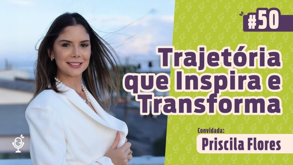 Thumbnail Verde Podcast | Episódio #50 | Priscila Flores: Trajetória que Inspira e Transforma